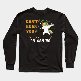 Unicorn dabbing - can't hear you i'm gaming Long Sleeve T-Shirt